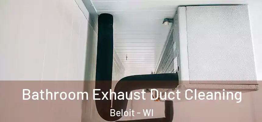 Bathroom Exhaust Duct Cleaning Beloit - WI