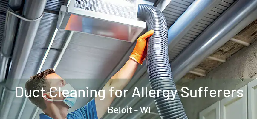  Duct Cleaning for Allergy Sufferers Beloit - WI