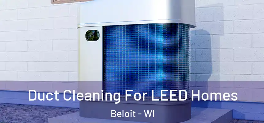  Duct Cleaning For LEED Homes Beloit - WI