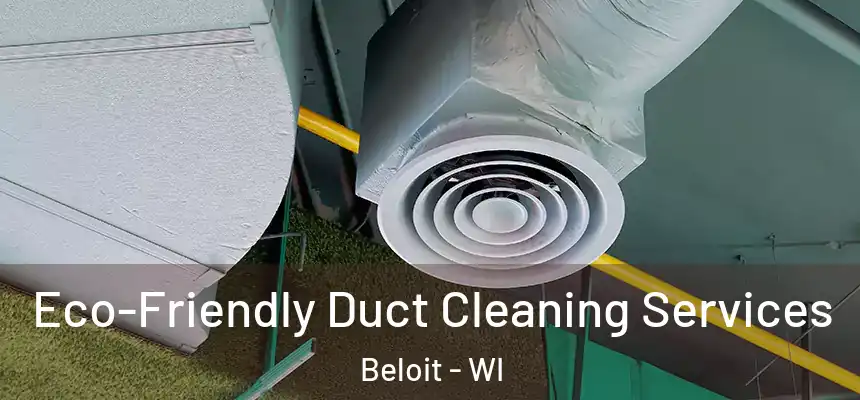  Eco-Friendly Duct Cleaning Services Beloit - WI