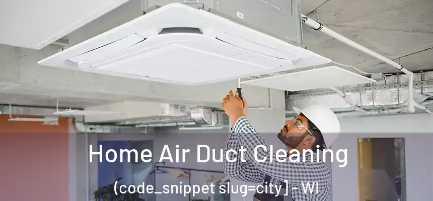  Home Air Duct Cleaning (code_snippet slug=city] - WI