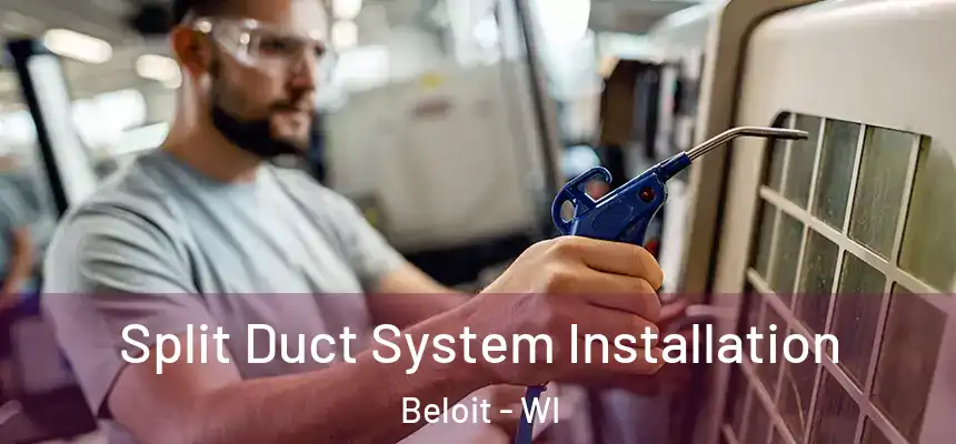  Split Duct System Installation Beloit - WI